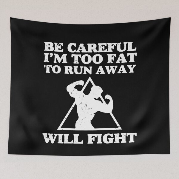Item preview, Be Careful Im Too Fat To Run Away Will Fight Gym Bodybuilder Gift designed and sold by TMelonShop.