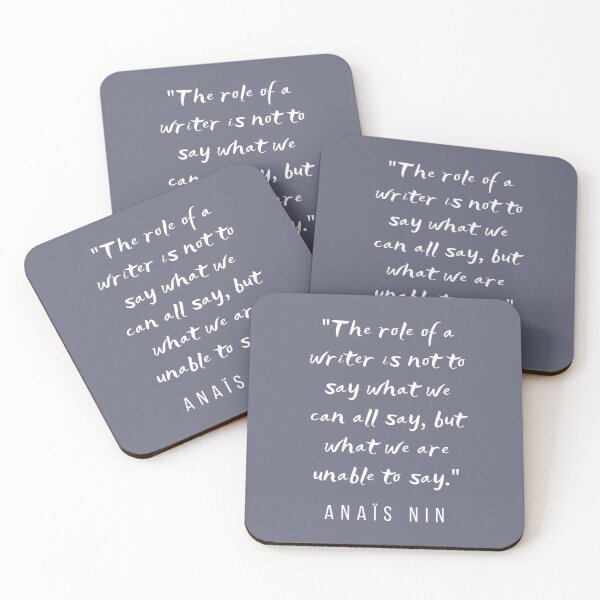 Item preview, Anaïs Nin quote: “The role of a writer is not to say what we can all say..." designed and sold by artbleed.