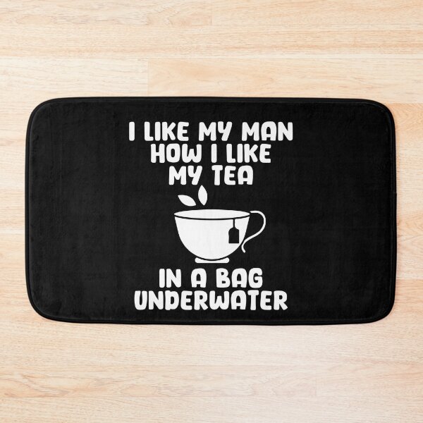 Item preview, I Like My Man How I Like My Tea In A Bag Underwater Tea Cup Gift designed and sold by TMelonShop.