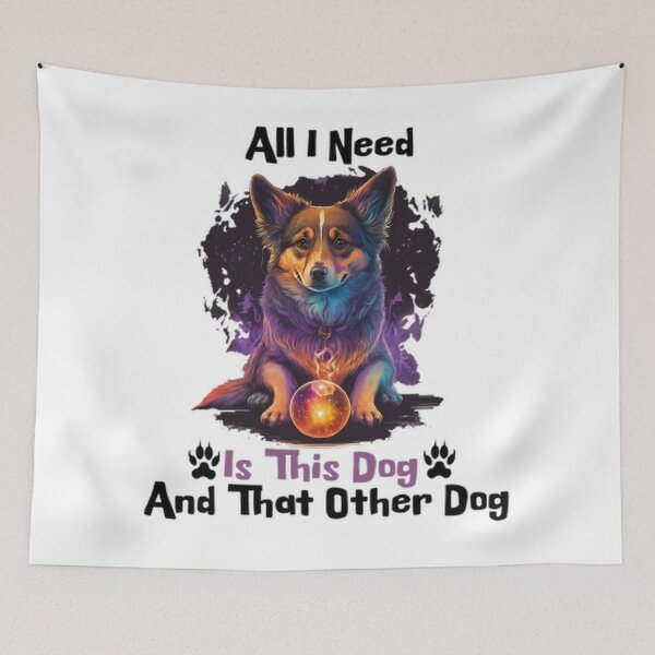 Item preview,   All I Need Is This Dog And That Other Dog designed and sold by futuresimo04.