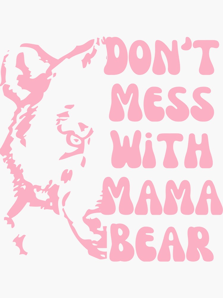 Funny Mama Bear Shirt Don't Mess With Mothers Day