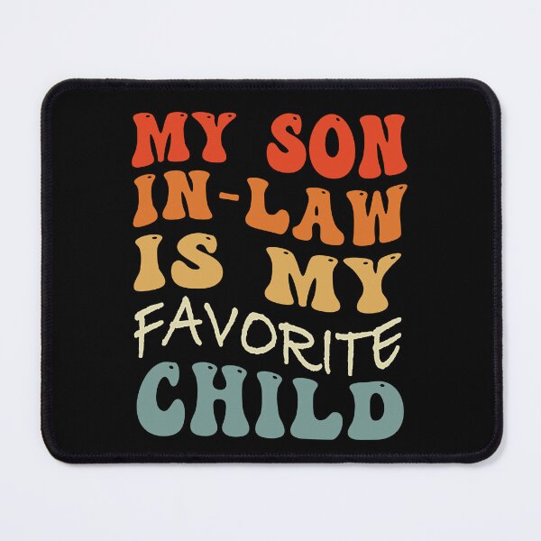Item preview, My Son In Law Is My Favorite Child - Funny Groovy Family Humor designed and sold by smailjr.