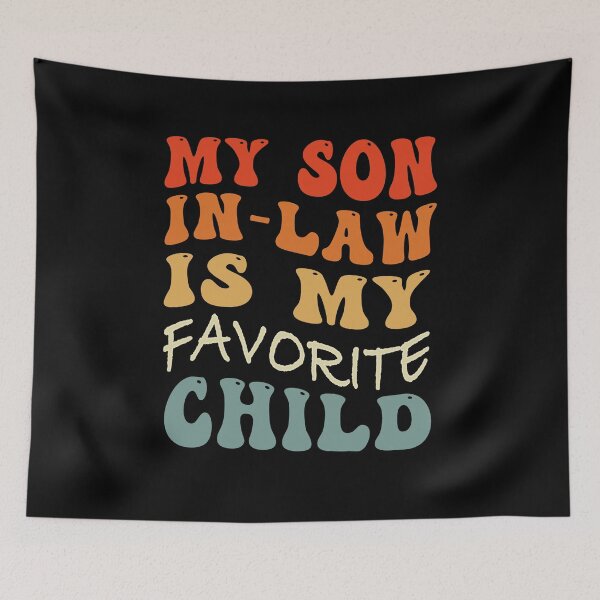 Item preview, My Son In Law Is My Favorite Child - Funny Groovy Family Humor designed and sold by smailjr.