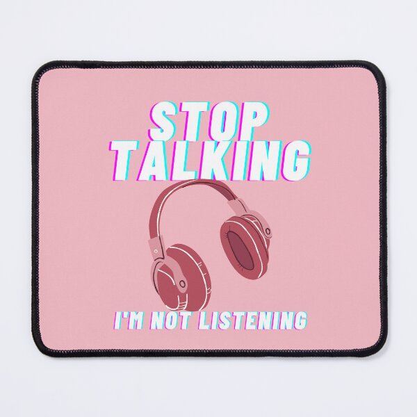 Item preview, Stop talking. I'm not listening designed and sold by Moth Hawke Designs.