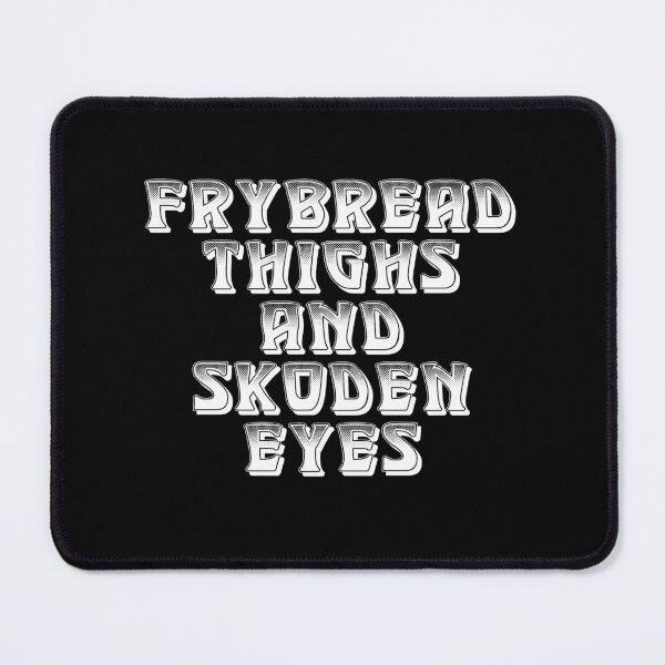 Item preview, Frybread Thighs & Skoden Eyes / White designed and sold by JMWCD.