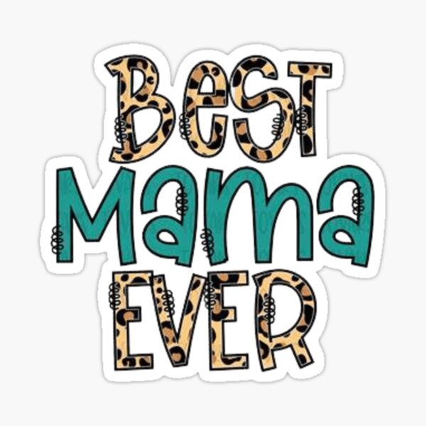 Best Mama Ever  Sticker for Sale by AshleyPOD