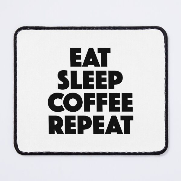 Item preview, Eat Sleep Coffee Repeat (black) designed and sold by didijuca.