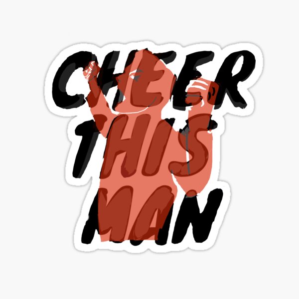Cheer This Man!! Sticker