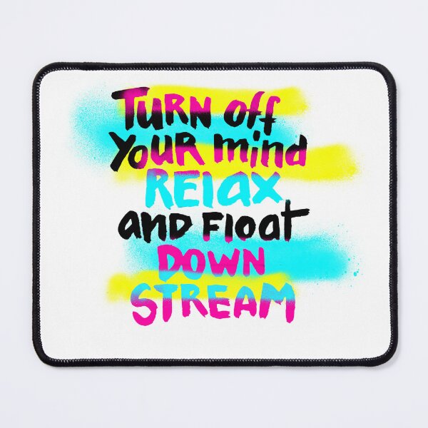 Item preview, Relax And Float Downstream designed and sold by DonkeyParalyzed.
