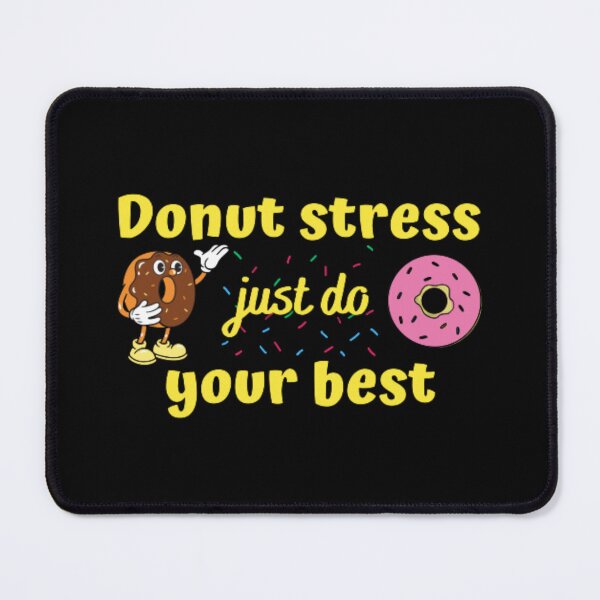 Item preview, Donut stress just do your best designed and sold by TeePassion.