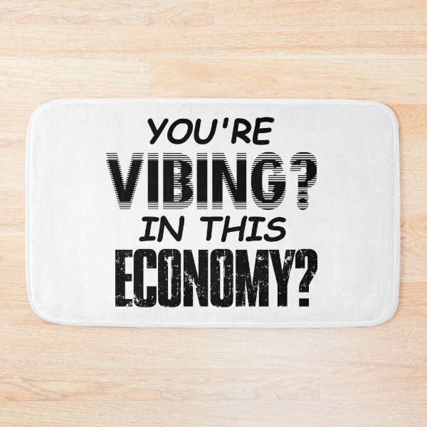 Item preview, YOU'RE VIBING? IN THIS ECONOMY? designed and sold by ToadTreasure.