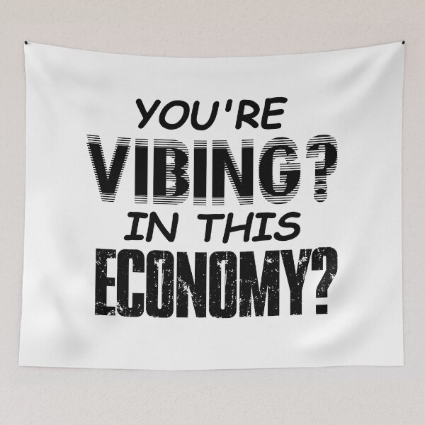 Item preview, YOU'RE VIBING? IN THIS ECONOMY? designed and sold by ToadTreasure.