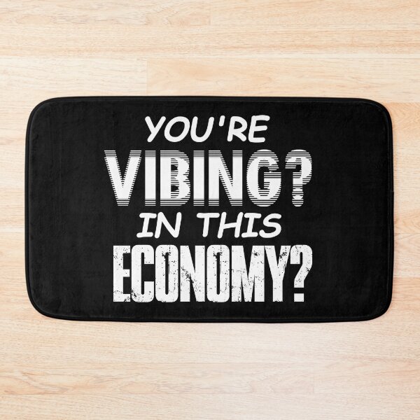 Item preview, YOU'RE VIBING? IN THIS ECONOMY? White designed and sold by ToadTreasure.