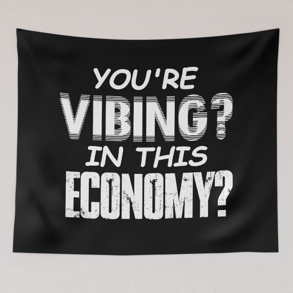 Item preview, YOU'RE VIBING? IN THIS ECONOMY? White designed and sold by ToadTreasure.