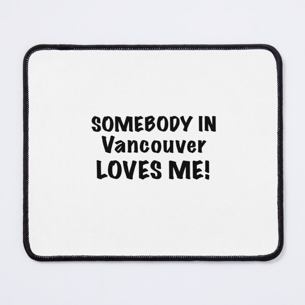 Item preview, somebody in vancouver loves me  designed and sold by shezzastardis.