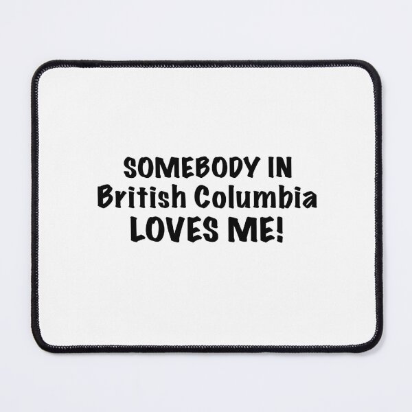 Item preview, somebody in british columbia loves me  designed and sold by shezzastardis.