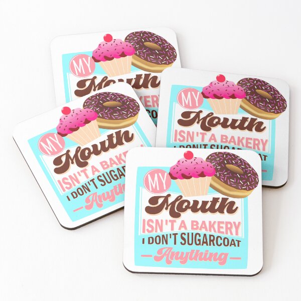 Item preview, My Mouth Isn't A Bakery, I Don't Sugarcoat Anything, Funny and Sarcastic designed and sold by mamahellfire31.