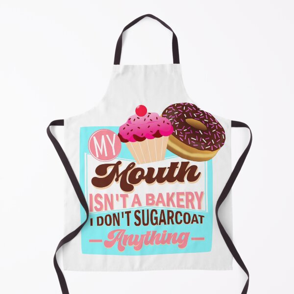 Item preview, My Mouth Isn't A Bakery, I Don't Sugarcoat Anything, Funny and Sarcastic designed and sold by mamahellfire31.