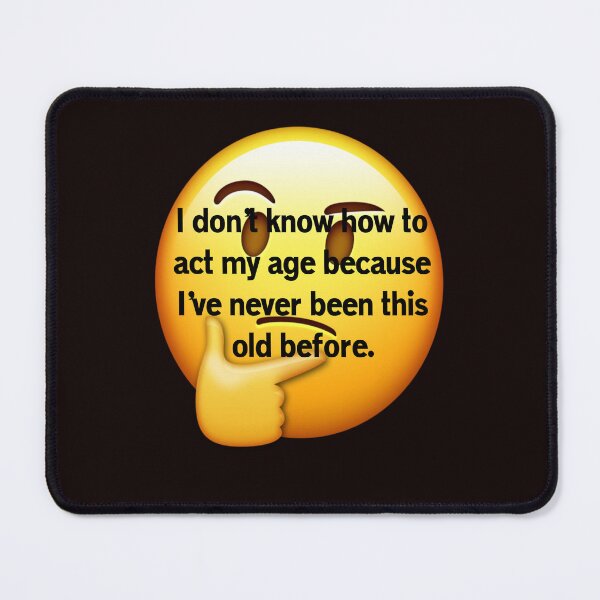 Item preview, Funny Sarcastic Humor I Don’t Know How To Act My Age  designed and sold by fantasticdesign.