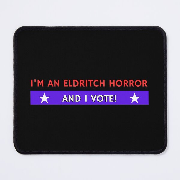Item preview, I'm an Eldritch Horror and I vote designed and sold by thefinishedswan.