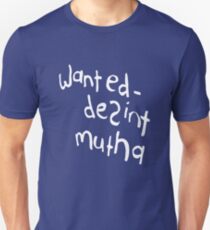 The Tribe - Wanted - Desint Mutha Unisex T-Shirt