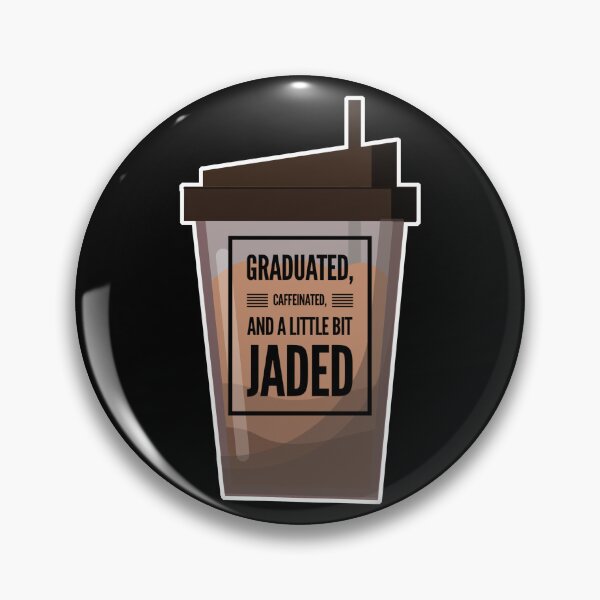 Item preview, Graduated, Caffeinated and a Little Bit Jaded Funny Graduation Slogan designed and sold by Celebration Printables.