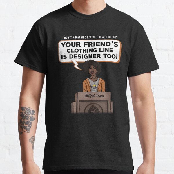 Friend's Clothing Line Classic T-Shirt