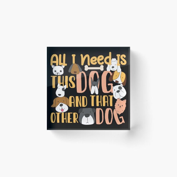 Item preview, All I Need Is This Dog And That Other Dog designed and sold by NawalMagdy.