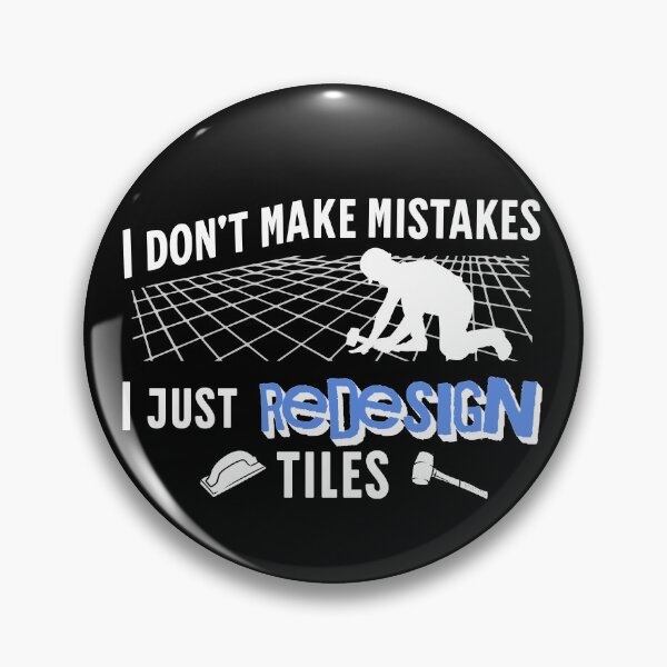 Item preview, Tiler I Don't Make Mistakes designed and sold by Betsytiptoe.