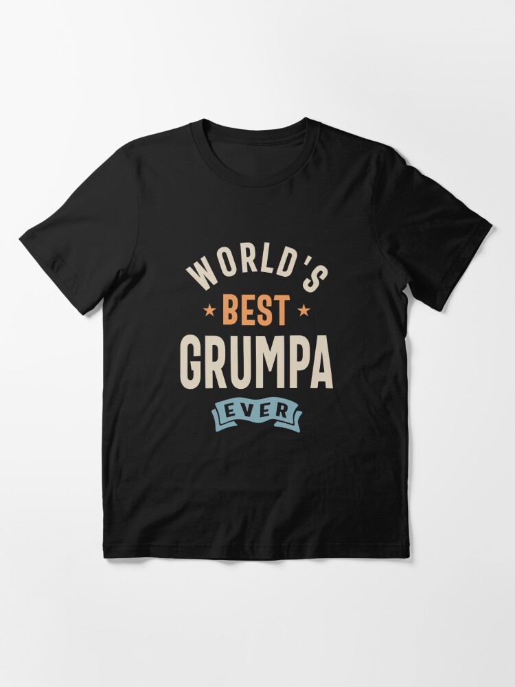 World's Best Grumpa Ever - Dad & Grandpa Essential T-Shirt for Sale by  cidolopez