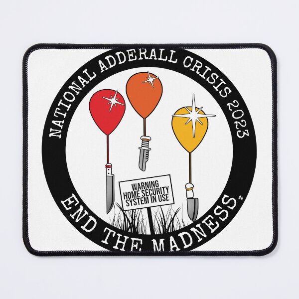 Item preview, National Adderall Crisis 2023: End The Madness  designed and sold by FreyStrandDraws.