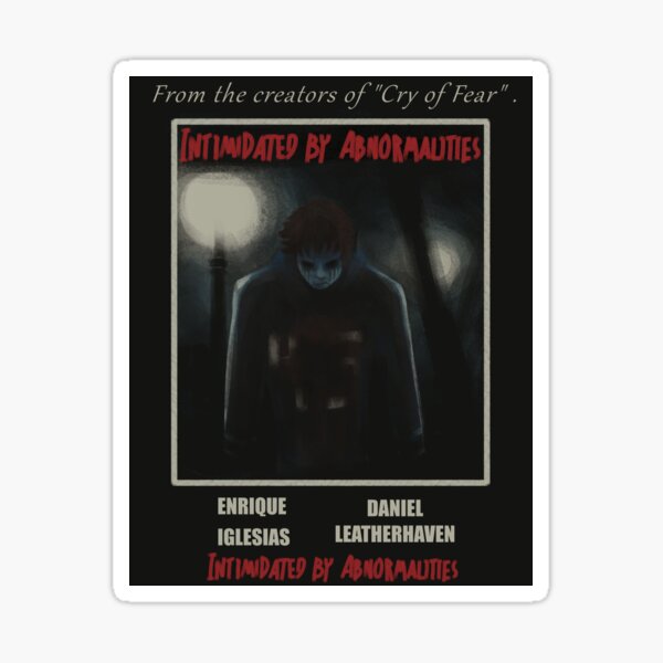 Intimidated by Abnormalities (Cry of Fear/Afraid of Monsters) Sticker