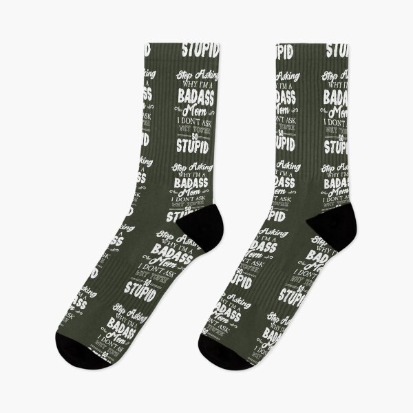 Item preview, Stop Asking WHY I'M A BADASS Mom I DON'T ASK WHY YOU'RE SO STUPID designed and sold by Billy Wong.
