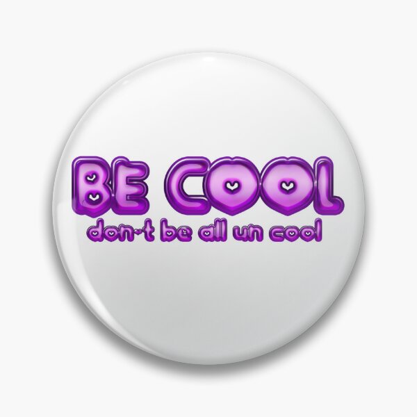 Item preview, BE COOL designed and sold by thattallbrat.