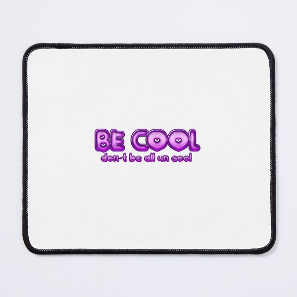 Item preview, BE COOL designed and sold by thattallbrat.