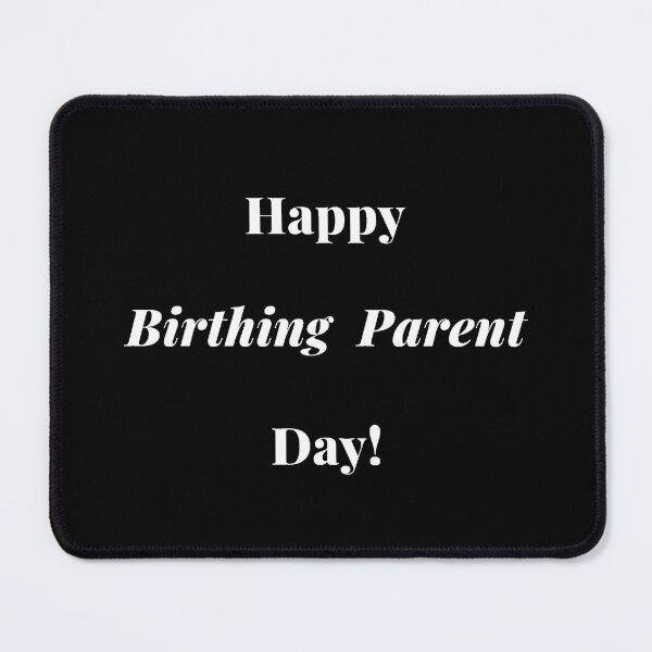 Item preview, Happy Birthing Parent Day! designed and sold by Artography Designs.
