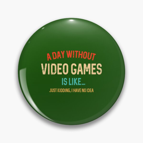 Item preview, A Day Without Video Games Is Like, Funny Gamer 	s, Gaming 		 designed and sold by appajipatmahj.