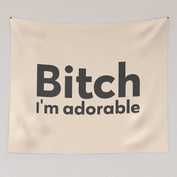 Item preview, bitch I'm adorable Funny Quote Attitude designed and sold by Mindy Bubble.
