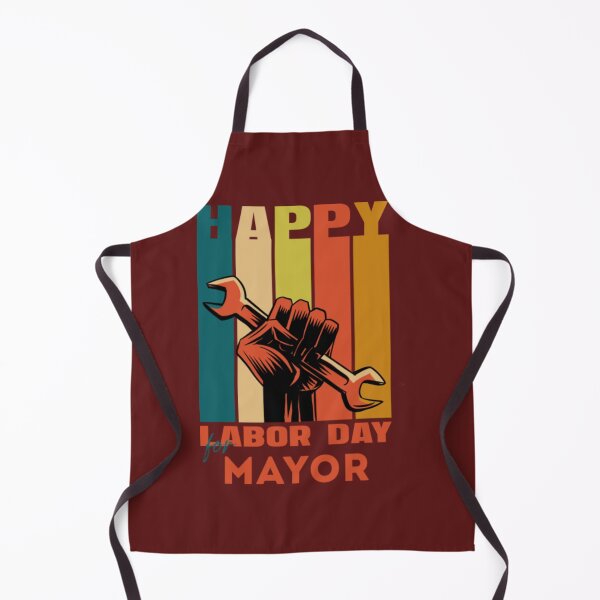 Artikelvorschau, Happy Labor Day für BürgermeisterHappy Labor Day22 entworfen und verkauft von Brycesfds.