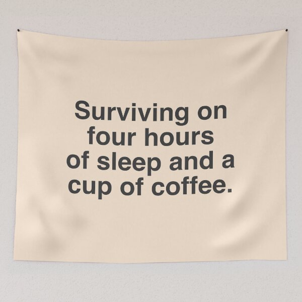 Item preview, Surviving on four hours of sleep and a  cup of coffee. designed and sold by Mindy Bubble.