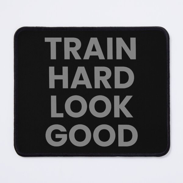 Item preview, Train Hard, Look Good designed and sold by yaytse.