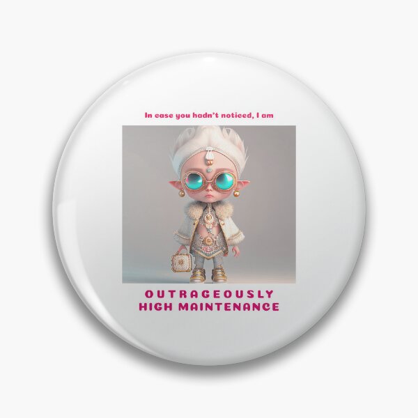 Artikelvorschau, Funny Sayings Outrageously High Maintenance Original Artwork Gift Ideas entworfen und verkauft von MPCFICTION.