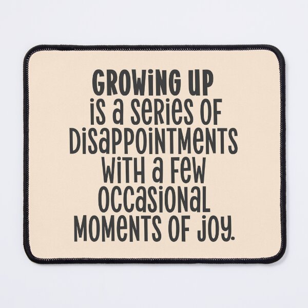 Item preview, Growing up quote designed and sold by Mindy Bubble.