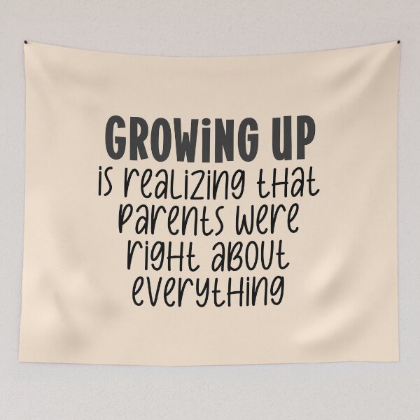 Item preview, Growing up quote - parents are right designed and sold by Mindy Bubble.
