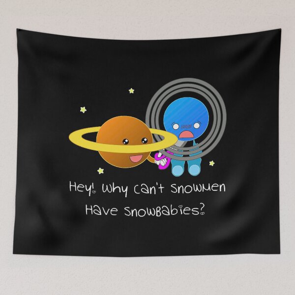 Item preview, Saturn and Uranus Why Can't Snowmen Have Snowbabies   designed and sold by willardgarret.