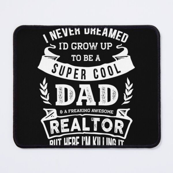 Item preview, I Never Dreamed I_d Be a Dad _ Realtor Funny6 designed and sold by Kulturedes.