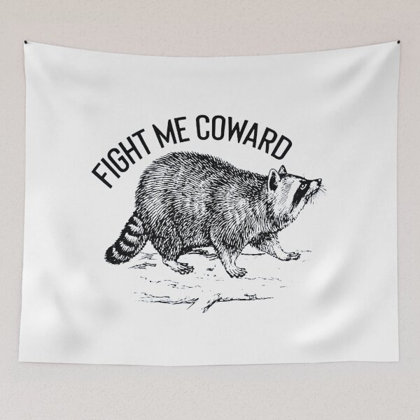 Item preview, Fight Me Coward Raccoon designed and sold by rinowengi76.