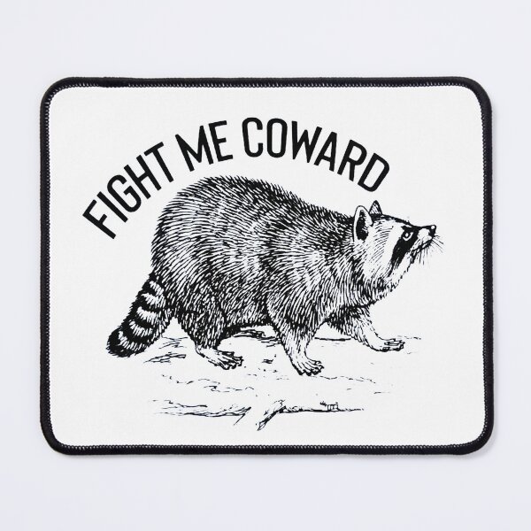 Item preview, Fight Me Coward Raccoon designed and sold by rinowengi76.