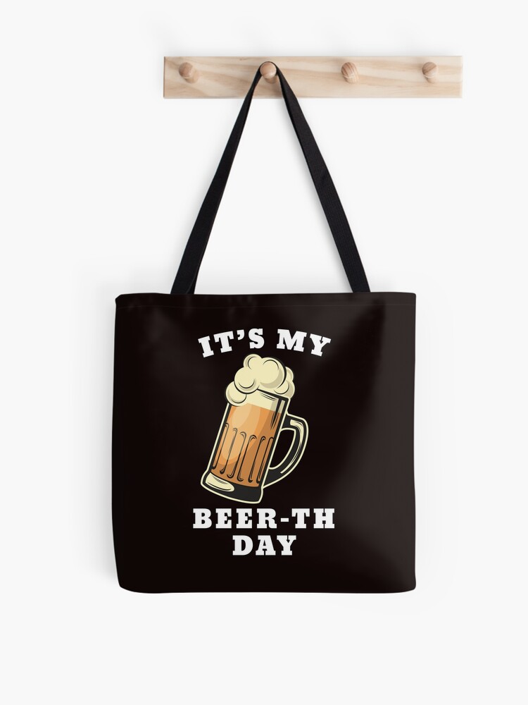 It's My Beer-th Day T-Shirt Funny Birthday Celebration Wishes Happy  Birthday to You Drinking Tee Tote Bag