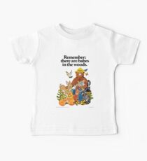 Remember there are babes in the woods. Baby T-Shirt